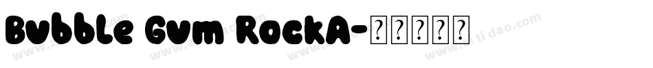Bubble Gum RockA字体转换